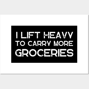I Lift Heavy To Carry More Groceries Posters and Art